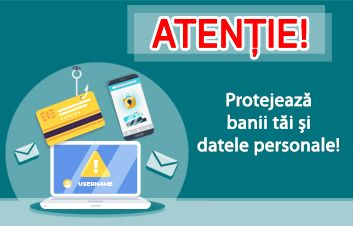 Atenţie, Phishing! Fii cu un pas înainte şi protejează datele personale! Atenţie, Phishing! Fii cu un pas înainte şi protejează datele personale!