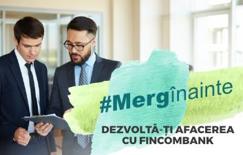 Cu FinComBank #mergiînainte, dezvolţă-ţi afacerea! Cu FinComBank #mergiînainte, dezvolţă-ţi afacerea!